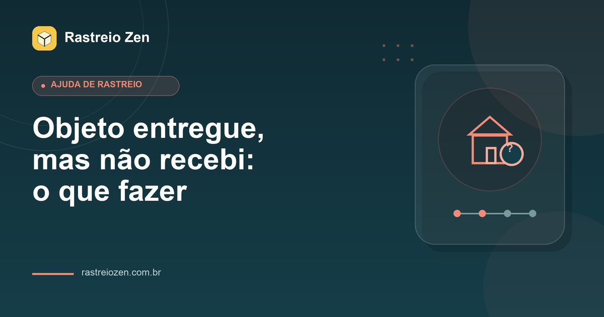 Ilustração do Rastreio Zen para Objeto entregue, mas não recebi: o que fazer