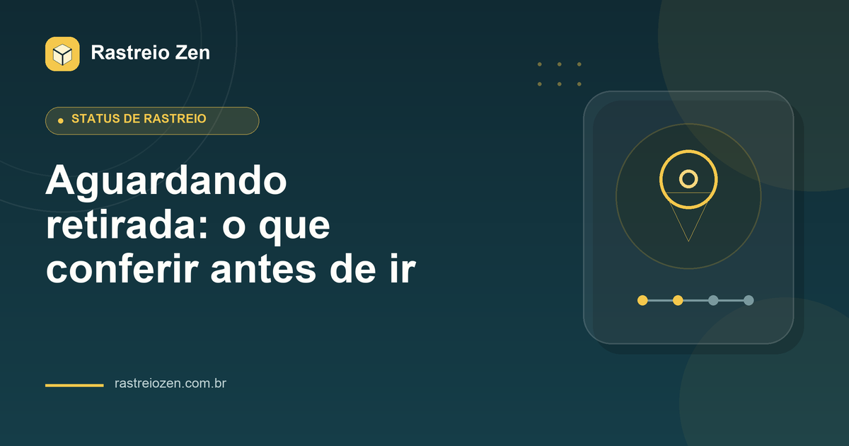 Ilustração do Rastreio Zen para Aguardando retirada: o que conferir antes de ir